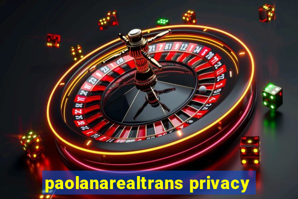 paolanarealtrans privacy